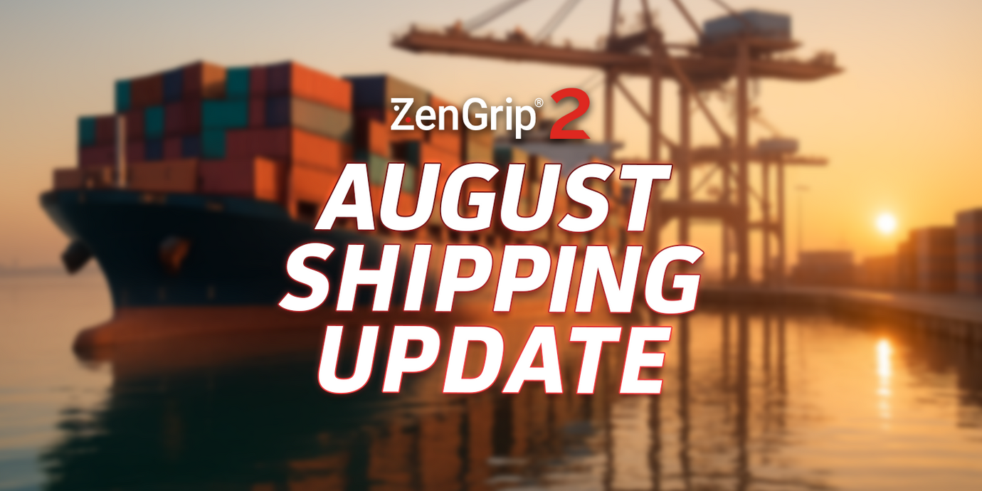 ZenGrip 2 - August Shipping Update